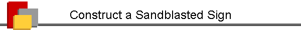 Construct a Sandblasted Sign